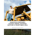 Asheville Refinery: Using Diesel Engines With Waste Oil Without Conversion (Chemical & Vegetable)