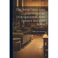 The New England Economical Housekeeper, And Family Receipt Book