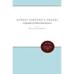 Across Fortune's Tracks: A Biography of William Rand Kenan Jr.