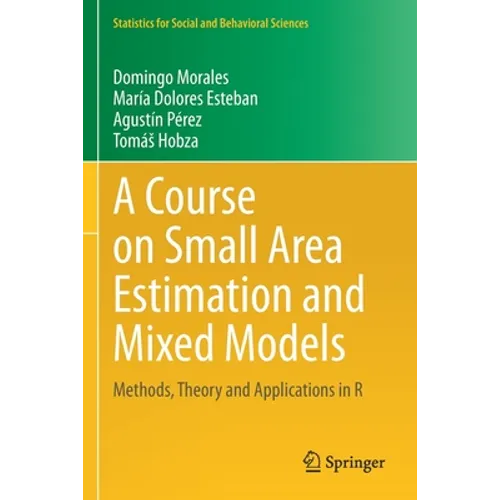 A Course on Small Area Estimation and Mixed Models: Methods, Theory and Applications in R