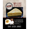 POW! My Life in 40 Feasts: A Cookbook and Memoir by a Beloved American Chef, Jesse Jones and Linda West Eckhardt