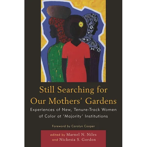 Still Searching for Our Mothers' Gardens: Experiences of New, Tenure-Track Women of Color at 'Majority' Institutions