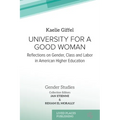 University for a Good Woman: Reflections on Gender, Class and Labor in American Higher Education