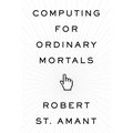 Computing for Ordinary Mortals