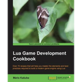 Lua Game Development Cookbook