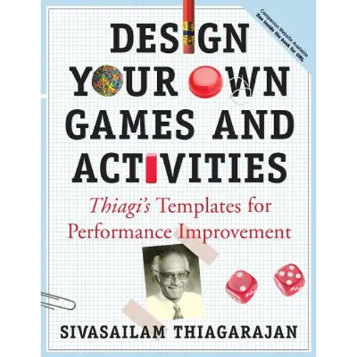 Design Your Own Games and Activities: Thiagi's Templates for Performance Improvement [With CDROM]