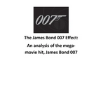 The James Bond 007 Effect: An analysis of the mega-movie hit, James Bond 007