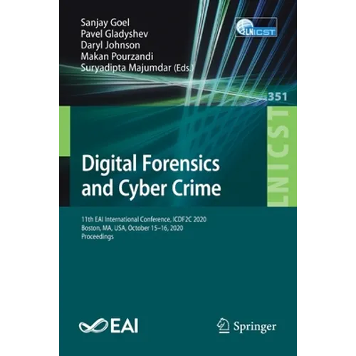 Digital Forensics and Cyber Crime: 11th Eai International Conference, Icdf2c 2020, Boston, Ma, Usa, October 15-16, 2020, Proceedings