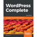 WordPress Complete - Sixth Edition: A comprehensive guide to WordPress development from scratch
