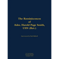 The Reminiscences of Adm. Harold Page Smith, USN (Ret.): 1904-1993