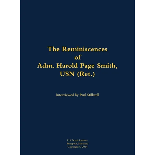 The Reminiscences of Adm. Harold Page Smith, USN (Ret.): 1904-1993