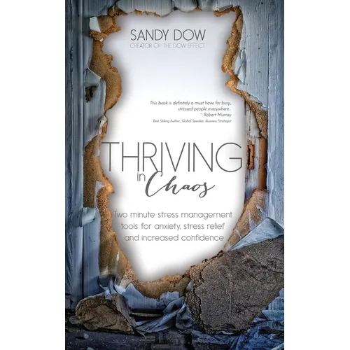 Thriving in Chaos: Two Minute Stress Management Tools for Anxiety, Stress Relief and Increased Confidence