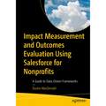 Impact Measurement and Outcomes Evaluation Using Salesforce for Nonprofits: A Guide to Data-Driven Frameworks