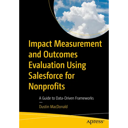Impact Measurement and Outcomes Evaluation Using Salesforce for Nonprofits: A Guide to Data-Driven Frameworks