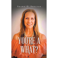You're A What?
