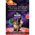 The Bull, the Bear and the Planets: Trading the Financial Markets Using Astrology
