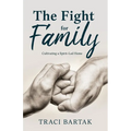 The Fight for Family: Cultivating a Spirit-Led Home