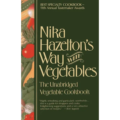 Nika Hazelton's Way with Vegetables: The Unabridged Vegetable Cookbook