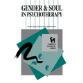 Gender and Soul in Psychotherapy (Chiron Clinical Series)