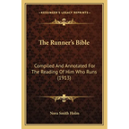 The Runner's Bible: Compiled And Annotated For The Reading Of Him Who Runs (1913)