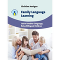 Family Language Learning: Learn Another Language, Raise Bilingual Children