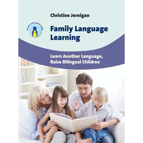 Family Language Learning: Learn Another Language, Raise Bilingual Children