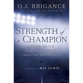 Strength of a Champion: Strength of a Champion: Finding Faith and Fortitude Through Adversity