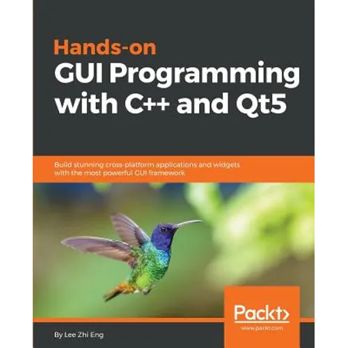 Hands-On GUI Programming with C++ and Qt5: Build stunning cross-platform applications and widgets with the most powerful GUI framework
