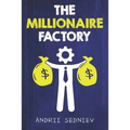 The Millionaire Factory: A Complete System for Becoming Insanely Rich