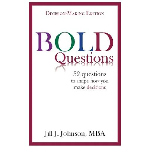 BOLD Questions - DECISION-MAKING EDITION: Decision-Making Edition