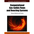 Computational Gas-Solids Flows and Reacting Systems: Theory, Methods and Practice