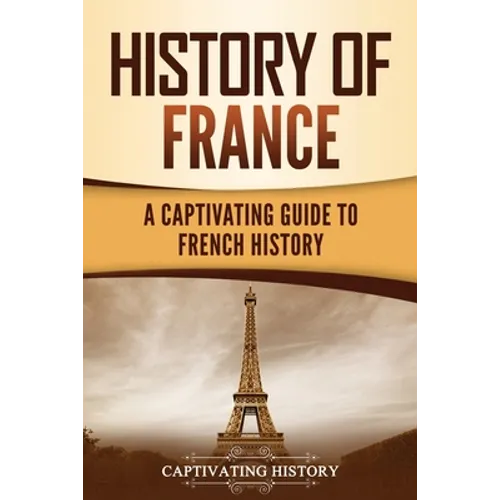 History of France: A Captivating Guide to French History