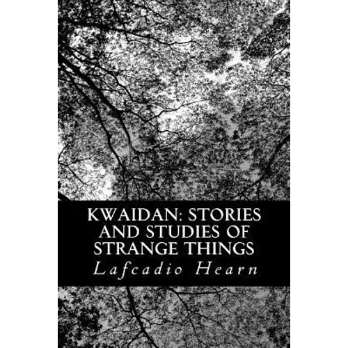 Kwaidan: Stories and Studies of Strange Things