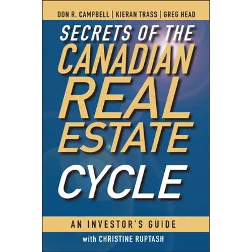 Secrets of the Canadian Real Estate Cycle: An Investor's Guide