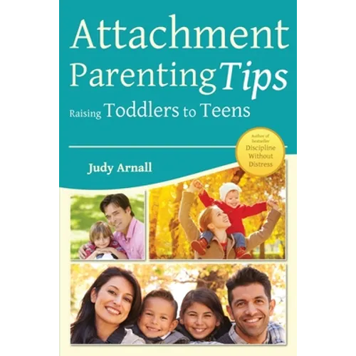 Attachment Parenting Tips Raising Toddlers to Teens