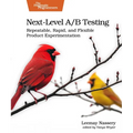Next-Level A/B Testing: Repeatable, Rapid, and Flexible Product Experimentation