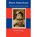 Born American: A Chinese Woman's Dream of Liberty