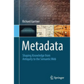 Metadata: Shaping Knowledge from Antiquity to the Semantic Web