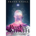 Psychic Empath: The Ultimate Guide to Psychic development, and to understand your Empath abilities.