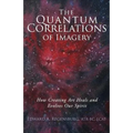 The Quantum Correlations of Imagery: How Creating Art Heals and Evolves Our Spirit