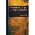The Downfall of the Dervishes; or, The Avenging of Gordon