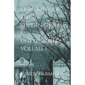 True Tales of the Supernatural & Unexplained: Volume 1