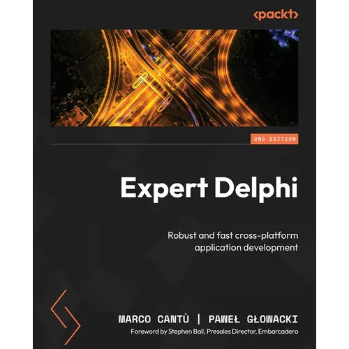 Expert Delphi - Second Edition: Robust and fast cross-platform application development