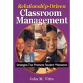 Relationship-Driven Classroom Management: Strategies That Promote Student Motivation