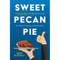 Sweet Pecan Pie: Grab Your Slice and Say Yes to a Life Full of Joy, Purpose, and Adventure