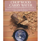 Chop Wood, Carry Water: A Guide to Finding Spiritual Fulfillment in Everyday Life - Paperback