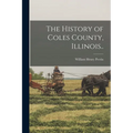 The History of Coles County, Illinois..