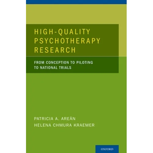 High-Quality Psychotherapy Research: From Conception to Piloting to National Trials