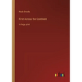 First Across the Continent: in large print