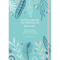 Overcoming Overwhelm Journal: A 12-Week Wellness Planner for Finding Peace in a Busy World